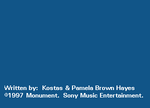 Writtnn bw Kostns Pamela Brown Haves
(91997 Monument. Sony Music Entertainment.