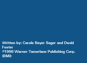 Written byz Carole Bayer Sager and David
Foster

(91998 Warner-Tamerlane Publishing Corp.
(BMI)