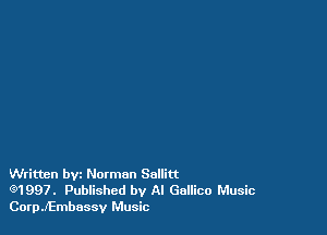 Written bvi Norman Sullitt

(91997. Published by Al Gallico Music
CoerEmbessv Music