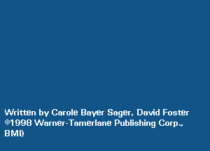 Written by Carole Boyer Sagan David Fosuar
(91998 Warner-Tumerlune Publishing Corp..
BMI)