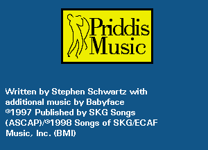 Written by Stephen Schwartz with
additional music by Babyface

01997 Published by SKG Songs
(ASCAPNGH 998 Songs of SKGIECAF
Music, Inc. (BMI)