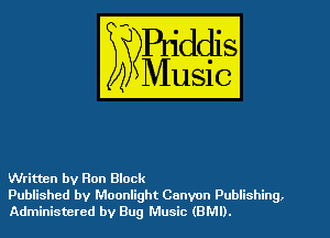 Written by Ron Block
Published by Moonlight Canyon Publishing.
Administered by Bug Music (BMI).