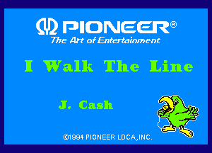 (U2 FDIIDNEERa)

7718 Art of Entertainment

II Walk The ILine

B1994 PIONEER LDCAJNC
