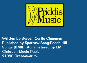 Written by Steven Curtis Chapman.
Published by Sparrow Songlpcuch Hill
Songs (BMI). Administered by EM!
Christian Music Publ.

(91 998 Dreamwurks.