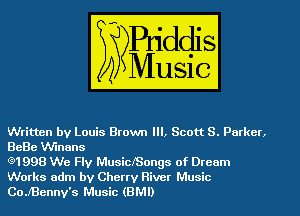 Written by Louis Brown Ill, Scott S. Parker,
BeBe VVinans

Q1998 We Fly MusicJ'Songs of Dream
Works adm by Cherry River Music
CoJBennv's Music (BMI)