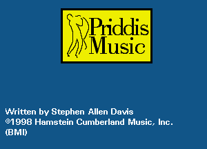 Written by Stephen Allen Davis
(91998 Hamstein Cumberland Music. Inc.
(BMI)
