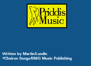 Written by Martinmundin
(?Cheiron SongsIBMG Music Publishing