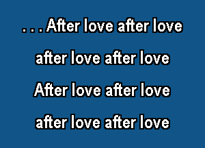 . . .After love after love

after love after love

After love after love

after love after love