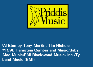Written by Tony Martin, Tlm Nichols
91998 Hamstein Cumberland Musicanby
Mae MusiclEMl Blackwood Music. Inc fl'y
Land Music (BMI)