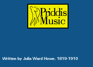 54

Puddl
??Music?

Written by Julia Ward Howe, 18194910