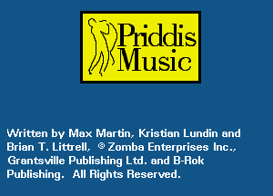Written by Max Martin, Kristian Lundin and
Brian T. Littrell, (9 Zomba Enterprises Inc.,
Granmville Publishing Ltd. and B-Rok
Publishing. All Rights Reserved.