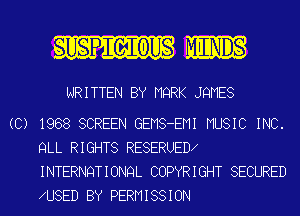 l. ENDS

WRITTEN BY MQRK JQMES

(C) 1988 SCREEN GEMS-EMI MUSIC INC.
QLL RIGHTS RESERUED
INTERNQTIONQL COPYRIGHT SECURED
U8ED BY PERMISSION