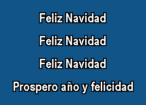 Feliz Navidad
Feliz Navidad
Feliz Navidad

Prospero afio y felicidad