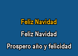 Feliz Navidad
Feliz Navidad

Prospero afio y felicidad