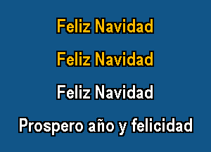 Feliz Navidad
Feliz Navidad
Feliz Navidad

Prospero afio y felicidad