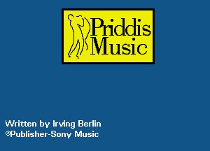54

Puddl
??Music?

Written by Irving Berlin
G'PubHshchonv Music