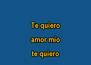 Te quiero

amor mio

te quiero