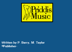 54

Puddl
??Music?

Written by P Barry, M Taylox
LaPublisher-