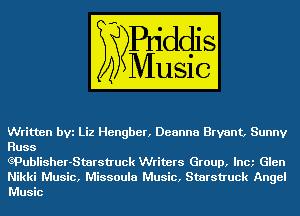 Written bVi Liz Hengber, Deanna Bryant, Sunny
Russ

GPUinsher-Starstruck Writers Group, Inc Glen
Nikki Music, Missoula Music, Starstruck Angel
Music