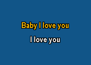 Babylloveyou

lloveyou