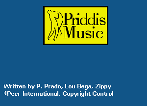Written by P. Prado, Lou Bega. Zippy
(?Peer International, Copyright Control