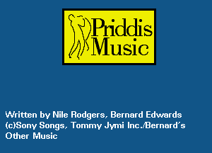 Written by Nile Rodgers, Bernard Edwards

(c)Sonv Songs, Tommy Jvmi lncJchosz
Other Music