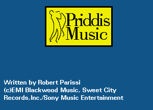Written by Robert Parissi

(c)EMl Blackwood Music, Sweet City
RecordancJSony Music Entertainment