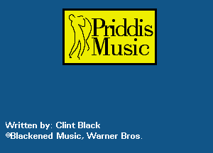 54

Buddl
??Music?

Written by Clint Black
eBlackened Music, Warner Bros