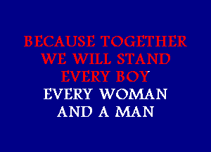 )GETHER
WE WILL STAND
EVERY BOY
EVERY WOMAN
AND A MAN

g
