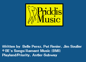 Written bYZ Belle Perez, Pat Renier, Jim Soulier
g BE's SongsiAamant Music (BMIJ
Playlandlpriority, Ander-Subway
