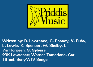 Written bvz B. Lawrence, C. Rooney, V. Ruby,
L. Lewis, K. Spencer, W. Shelby, L.
VanHorssen, S. Sylvers

gBK Lawrencm Warner-Tamerlanm Cori
Tlffanh SonviAW Songs