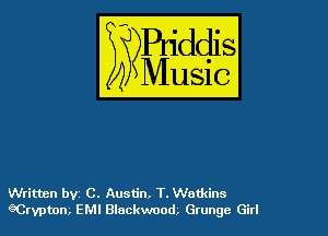 54

Buddl
??Music?

Written by C. Austin, T. Watkins
eCry'ptrm, EM! Blackwood, Grunge Girl