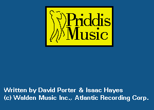 Written by David Porter 8! Isaac Hayes
(0) Walden Music Inc., Atlantic Recording Corp.
