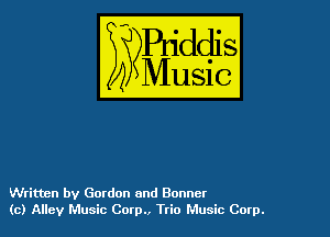 Written by Gordon and Bonner
(c) Alley Music Corp., Trio Music Corp.