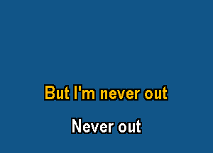 ButPn1neverout

Neverout