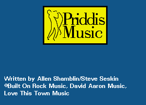 Written by Allen ShamblinlStevc Scskin
eBuilt On Rock Music, David Aaron Music.
Love This Town Music