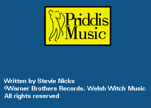 Written by Stevie Nicks

Warner Brothers Records, Welsh VV'Itch Music
All rights reserved