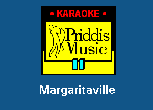 B?Pn'ddis

I 4 Music I

Margaritaville