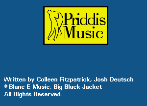 Written by Colleen Fitzpatrick, Josh Deutsch
g Blane E Music, Big Black Jacket
All Rights Reserved.