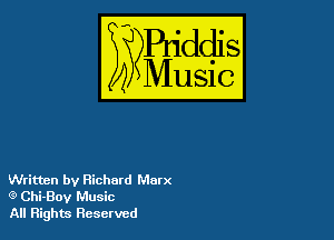 54

Buddl
??Music?

Written by Richard Marx
e' Chi-Boy Music
All Rights Reserved