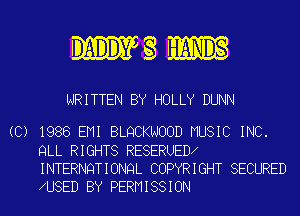 IDAIDIDY g l ZENIDS

WRITTEN BY HOLLY DUNN

(C) 1986 EMI BLQCKNOOD MUSIC INC.
QLL RIGHTS RESERUED
INTERNQTIONQL COPYRIGHT SECURED
U8ED BY PERMISSION