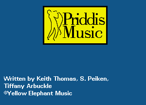 Written by Keith Thomas, S. Pciken,
Tiffany Atbuckle
(Wellow Elephant Music