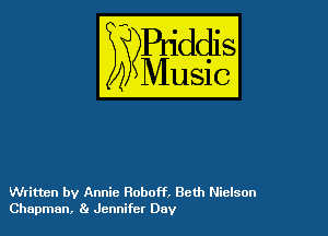 54

Buddl
??Music?

Written by Annie Roboff, Beth Niclson
Chapman, 8' Jennifer Day