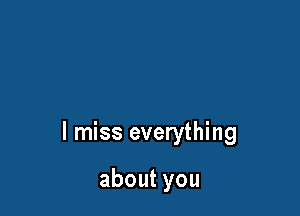 I miss everything

aboutyou
