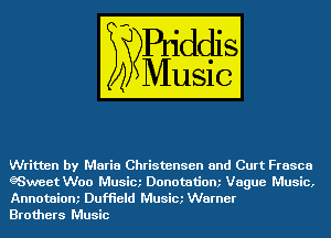 Written by Maria Christensen and Curt Frasca
gSweet Woo Musim Donotatiom Vague Music,
Annotaiom Duffield Musim Warner

Brothers Music