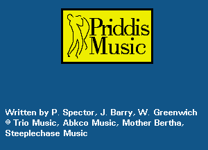 Written by P. Specter, J. Barry, W. Greenwich
g Trio Music, Abkco Music, Mother Bertha,

Steeplechase Music