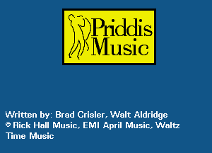Written by Brad Crisler, Walt Aldridge

9 Rick Hall Music, EMI April Music. Waltz
Time Music