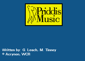 54

Puddl
??Music?

Written by G Leach, M Tunney
9 Acrynon. WCH