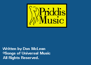 4M

IUSIG

Written by Don McLean
eSongs of Universal Music
All Rights Reserved.