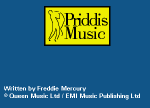 WES?

)3

Written by Freddie Mercury
(3) Queen Music Ltd I EMI Music Publishing Ltd